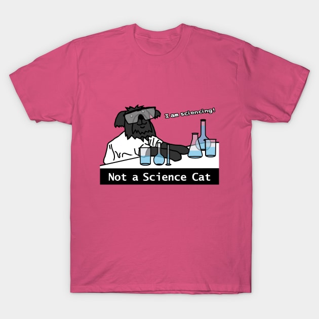 Science Dog Not a Cat T-Shirt by ellenhenryart